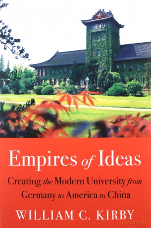 Empires of Ideas: Creating the Modern University from Germany to America to China - Kirby [KSIĄŻKA]
