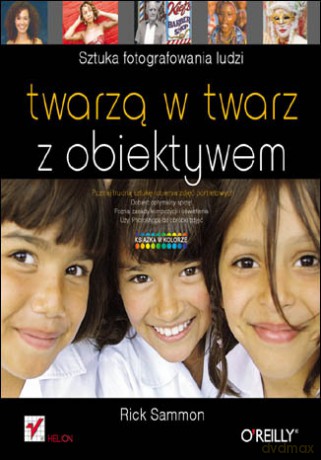 Twarzą w twarz z obiektywem. Sztuka fotografowania ludzi [KSIĄŻKA]