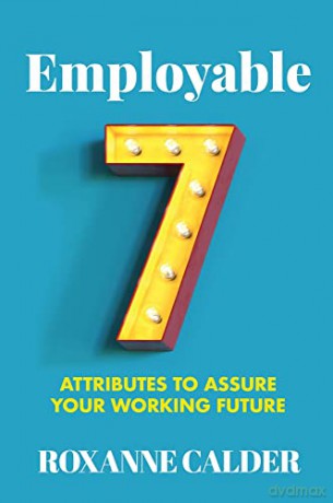 Employable: 7 attributes to assure your working future - Roxanne Calder [KSIĄŻKA]