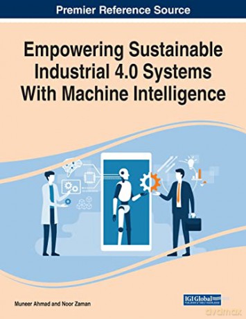Empowering Sustainable Industrial 4.0 Systems With Machine Intelligence - Muneer Ahmad [KSIĄŻKA]