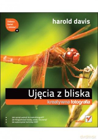 Ujęcia z bliska. Kreatywna fotografia [KSIĄŻKA]