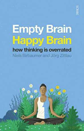Empty Brain - Happy Brain: how thinking is overrated - Niels Birbaumer [KSIĄŻKA]