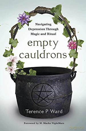 Empty Cauldrons: Navigating Depression Through Magic and Ritual - Terence P. Ward [KSIĄŻKA]