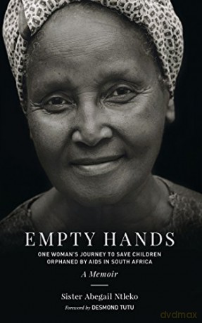 Empty Hands, A Memoir: One Woman's Journey to Save Children Orphaned by AIDS in South Africa (Sacred Activism): 12 - Sister Abega Ntleko [KSIĄŻKA]