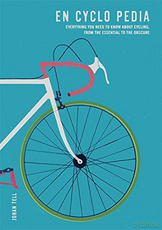En Cyclo Pedia: Everything you need to know about cycling, from the essential to the obscure - Johan Tell [KSIĄŻKA]