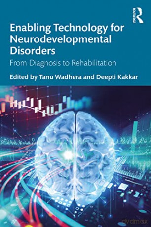 Enabling Technology for Neurodevelopmental Disorders: From Diagnosis to Rehabilitation - Tanu Wadhera [KSIĄŻKA]