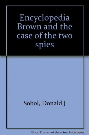 Encyclopedia Brown and the case of the two spies - Donald J Sobol [KSIĄŻKA]