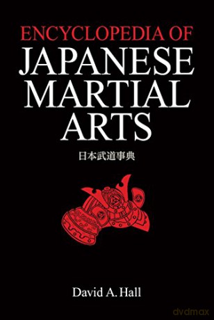 Encyclopedia Of Japanese Martial Arts - David A. Hall [KSIĄŻKA]