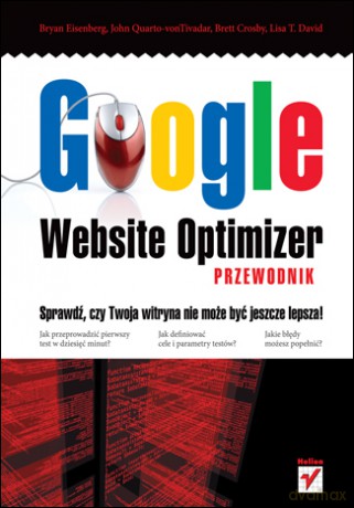 Google Website Optimizer. Przewodnik [KSIĄŻKA]