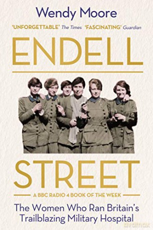 Endell Street: The Women Who Ran Britain's Trailblazing Military Hospital - Wendy Moore [KSIĄŻKA]