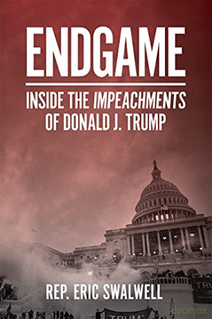 Endgame: Inside the Impeachments of Donald J. Trump - Eric Swalwell [KSIĄŻKA]