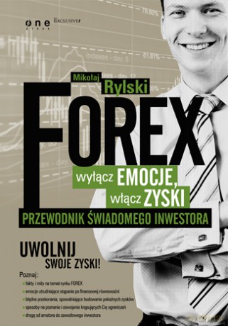 FOREX - wyłącz emocje, włącz zyski. Przewodnik świadomego inwestora [KSIĄŻKA]