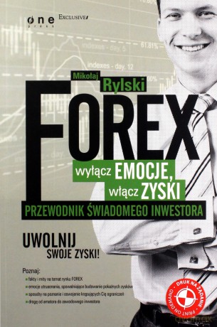 FOREX - wyłącz emocje, włącz zyski. Przewodnik świadomego inwestora [KSIĄŻKA]
