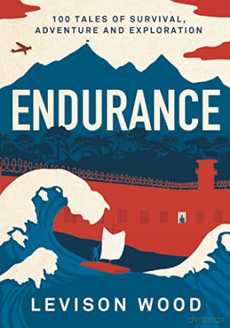 Endurance: 100 Tales of Survival, Adventure and Exploration - Levison Wood [KSIĄŻKA]