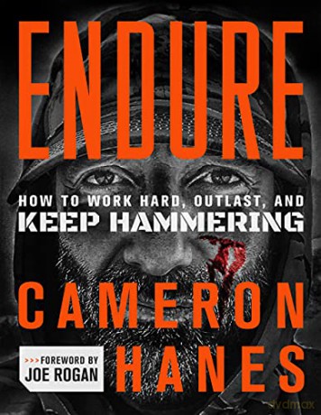 Endure: How to Work Hard, Outlast, and Keep Hammering - Cameron Hanes [KSIĄŻKA]