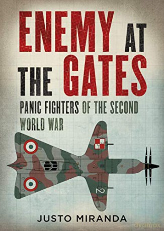 Enemy at the Gates: Panic Fighters of the Second World War - Justo Miranda [KSIĄŻKA]
