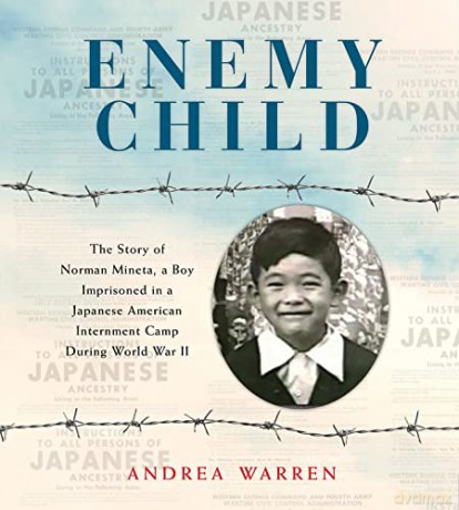 Enemy Child: The Story of Norman Mineta, a Boy Imprisoned in a Japanese American Internment Camp During World War II - Andrea Warren [KSIĄŻKA]