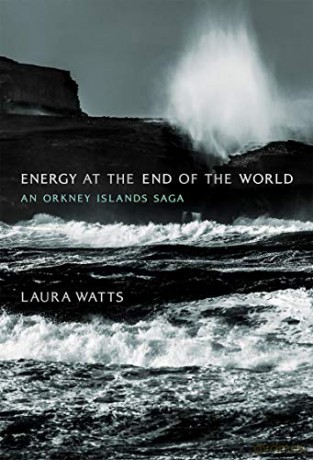 Energy at the End of the World: An Orkney Islands Saga (Infrastructures) - Laura Watts [KSIĄŻKA]