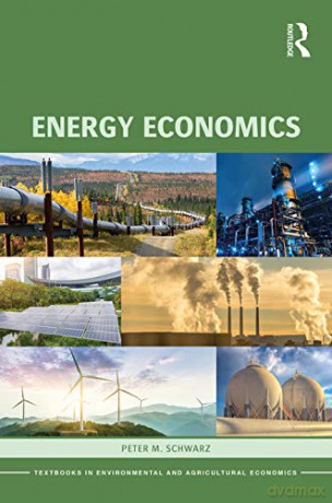 Energy Economics (Routledge Textbooks in Environmental and Agricultural Economics) - Peter M. Schwarz [KSIĄŻKA]