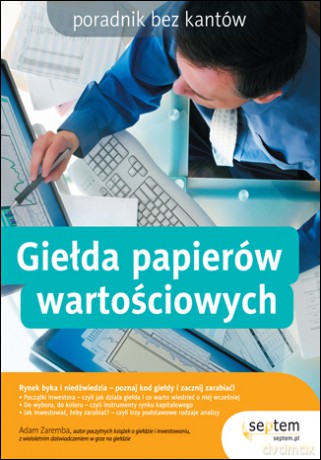 Giełda papierów wartościowych. Poradnik bez kantów [KSIĄŻKA]
