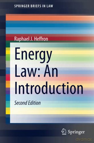 Energy Law: An Introduction (SpringerBriefs in Law) - Raphael J. Heffron [KSIĄŻKA]