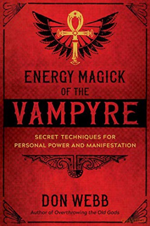 Energy Magick of the Vampyre: Secret Techniques for Personal Power and Manifestation - Don Webb [KSIĄŻKA]