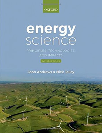 Energy Science: Principles, Technologies, and Impacts - John Andrews [KSIĄŻKA]
