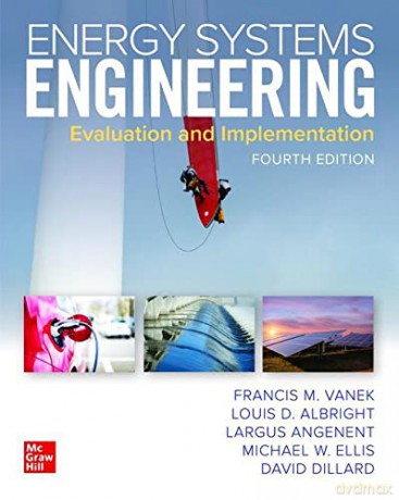 Energy Systems Engineering: Evaluation and Implementation, Fourth Edition - Francis Vanek [KSIĄŻKA]