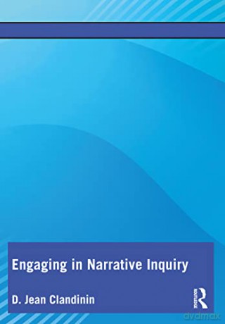 Engaging in Narrative Inquiry - D. Jean Clandinin [KSIĄŻKA]
