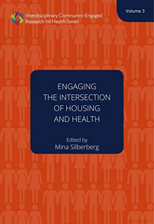 Engaging the Intersection of Housing and Health Volume 3: Volume Threevolume 3 (Interdisciplinary Community Engaged Research for Health) - Mina R. Silberberg [KSIĄŻKA]