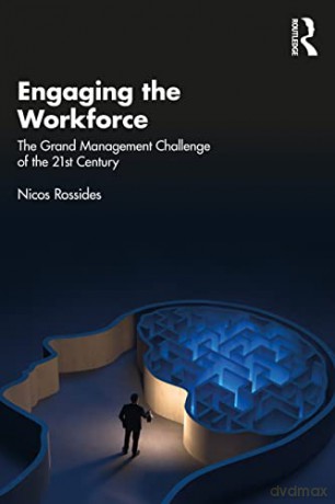 Engaging the Workforce: The Grand Management Challenge of the 21st Century - Nicos Rossides [KSIĄŻKA]