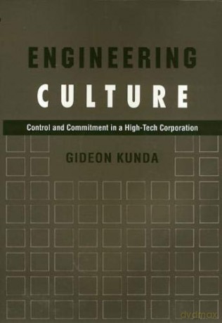 Engineering Culture: Control and Commitment in a High-Tech Corporation - Gideon Kunda [KSIĄŻKA]