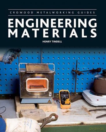 Engineering Materials (Crowood Metalworking Guides) - Henry Tindell [KSIĄŻKA]