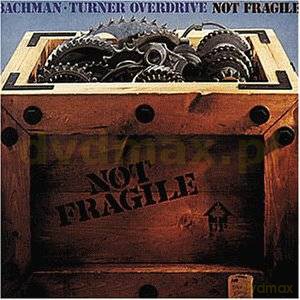 Bachmann-Turner Overdrive: Not Fragile [CD]