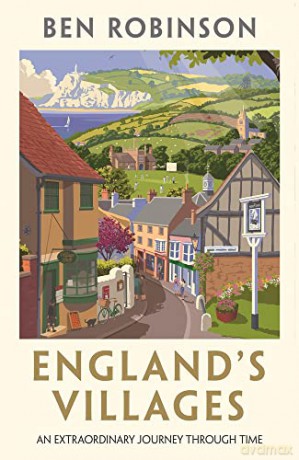 England's Villages: An Extraordinary Journey Through Time - Dr Ben Robinson [KSIĄŻKA]