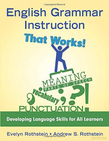 English Grammar Instruction That Works!: Developing Language Skills for All Learners - Andrew S. Rothstein [KSIĄŻKA]