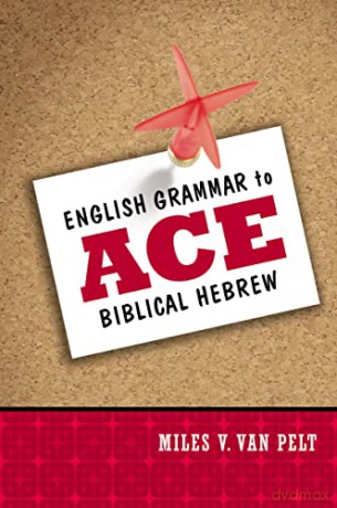 English Grammar to Ace Biblical Hebrew PB - Van Pelt Miles V [KSIĄŻKA]