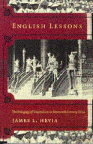 English Lessons: The Pedagogy of Imperialism in Nineteenth-Century China - James L. Hevia [KSIĄŻKA]