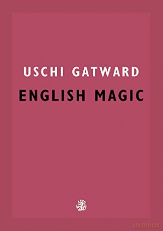 English Magic - Uschi Gatward [KSIĄŻKA]