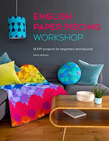 English Paper Piecing Workshop: 18 EPP projects for beginners and beyond - Jenny Jackson [KSIĄŻKA]