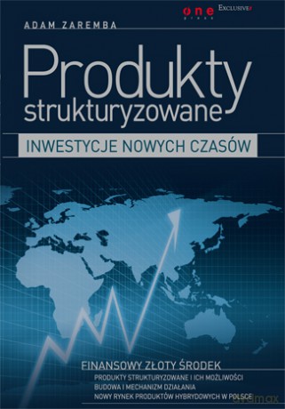 Produkty strukturyzowane - inwestycje nowych czasów [KSIĄŻKA]