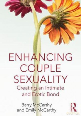 Enhancing Couple Sexuality: Creating an Intimate and Erotic Bond - Barry McCarthy [KSIĄŻKA]