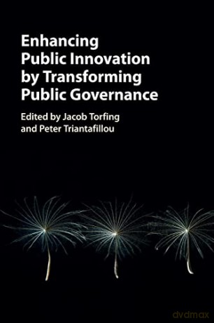 Enhancing Public Innovation by Transforming Public Governance - Jacob Torfing [KSIĄŻKA]
