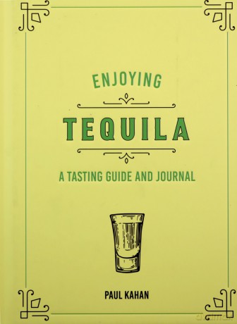 Enjoying Tequila: A Tasting Guide and Journal (Liquor Library) - Paul Kahan [KSIĄŻKA]