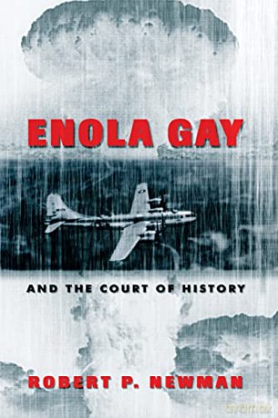 Enola Gay and the Court of History (8) (Frontiers in Political Communication) - Robert P. Newman [KSIĄŻKA]