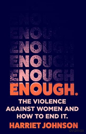 Enough: The Violence Against Women and How to End It - Harriet Johnson [KSIĄŻKA]