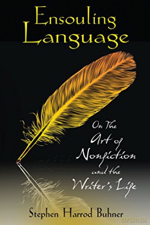 Ensouling Language: On the Art of Nonfiction and the Writers Life - Stephen Harrod Buhner [KSIĄŻKA]