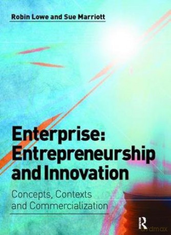 Enterprise: Entrepreneurship and Innovation: Skills and Resources for Entrepreneurship and Innovation - Robin Lowe [KSIĄŻKA]