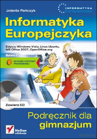 Informatyka Europejczyka. Podręcznik dla gimnazjum. Edycja: Windows Vista, Linux Ubuntu, MS Office 2007, OpenOffice.org. Wydanie II [KSIĄŻKA]