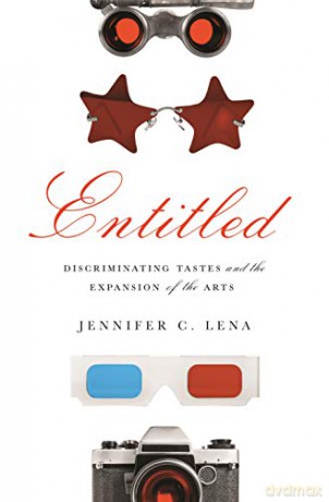 Entitled: Discriminating Tastes and the Expansion of the Arts - Jennifer C. Lena [KSIĄŻKA]